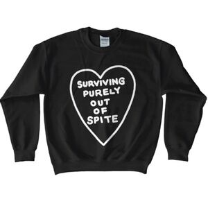 Surviving Purely Out of Spite Sweatshirt